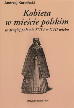 Kobieta w mieście polskim w drugiej połowie XV i XVII wieku - Andrzej Karpiński