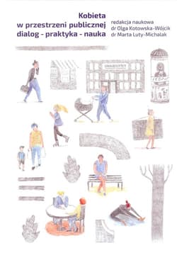 Kobieta w przestrzeni publicznej dialog - praktyka - nauka