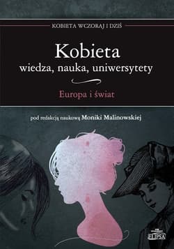 Kobieta Wiedza nauka uniwersytety Europa i świat -  Malinowska Monika