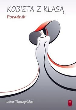 Kobieta z klasą Poradnik - Lidia Tkaczyńska