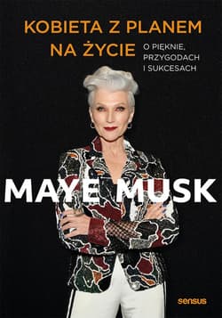 Kobieta z planem na życie. O pięknie, przygodach i sukcesach - audiobook - Maye Musk