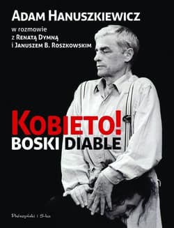 Kobieto! Boski diable - Roszkowski Janusz B.