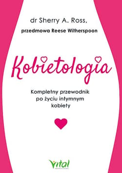 Kobietologia Kompletny przewodnik po życiu intymnym kobiety - Ross Sherry A.