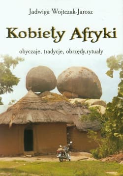 Kobiety Afryki obyczaje, tradycje, obrzędy, rytuały