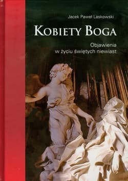 Kobiety Boga Objawienia w zyciu świetych niewiast - Laskowski Jacek Paweł