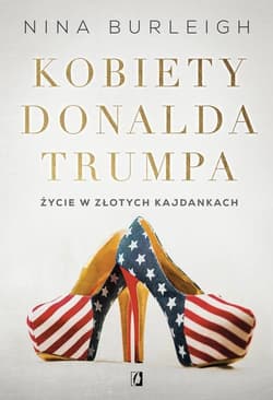 Kobiety Donalda Trumpa Życie w złotych kajdankach - Nina Burleigh