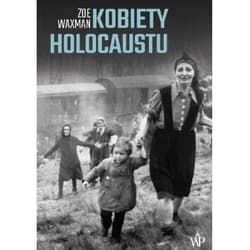 Kobiety Holocaustu - Zoe Waxman