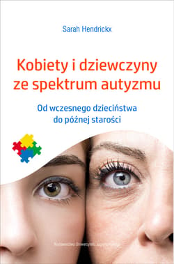 Kobiety i dziewczyny ze spektrum autyzmu Od wczesnego dzieciństwa do późnej starości
