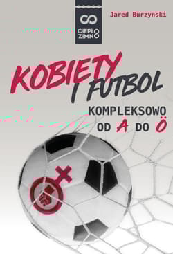 Kobiety i futbol Kompleksowo od A do Ö - Jared Burzynski