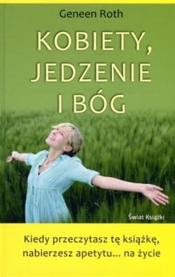 Kobiety, jedzenie i Bóg - Geneen Roth