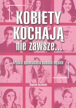 Kobiety kochają nie zawsze... - Zbigniew Kozłowski