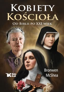 Kobiety Kościoła. Od Biblii po XXI w. - Bonwen McShea