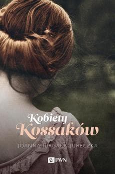 Kobiety Kossaków - Joanna Jurgała-Jureczka