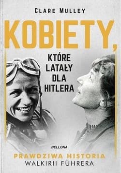 Kobiety, które latały dla Hitlera - Clare Mulley