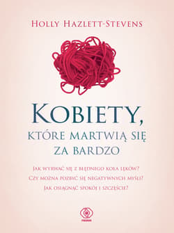 Kobiety, które martwią się za bardzo - ebook - Holly  Hazlett-Stevens