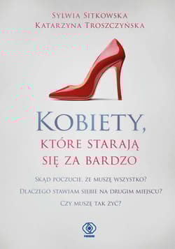 Kobiety, które starają się za bardzo - Katarzyna Troszczyńska, Sitkowska Sylwia