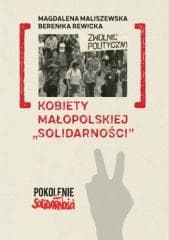 Kobiety małopolskiej "Solidarności" - Magdalena Maliszewska,  Rewicka Berenika