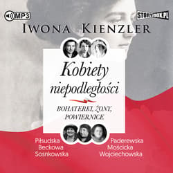 Kobiety niepodległości. Bohaterki, żony.. CD - Iwona Kienzler