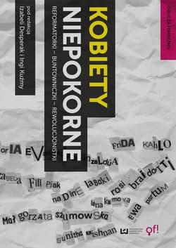 Kobiety niepokorne Reformatorki - Buntowniczki - Rewolucjonistki