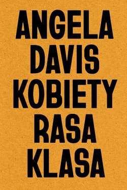 Kobiety, rasa, klasa - Davis Angela Y.