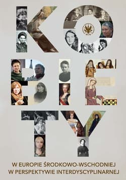 Kobiety w Europie Środkowo-Wschodniej w perspektywie interdyscyplinarnej - Joanna Getka, Iwona Krycka-Michnowska