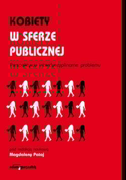Kobiety w sferze publicznej Perspektywy interdyscyplinarne problemu