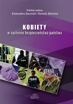 Kobiety w systemie bezpieczeństwa państwa - red. Aleksandra Gasztold,  Oblińska Kornela