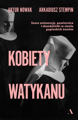 Kobiety Watykanu - Artur Nowak, Arkadiusz Stempin