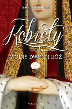 Kobiety Wojny Dwóch Róż - Sarah Gristwood