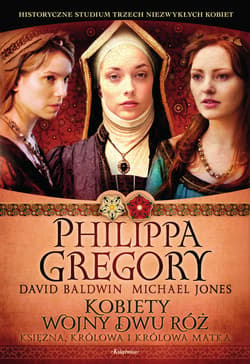 Kobiety Wojny Dwu Róż: księżna, królowa i królowa matka - ebook - Michael Jones, Philippa Gregory, Baldwin David