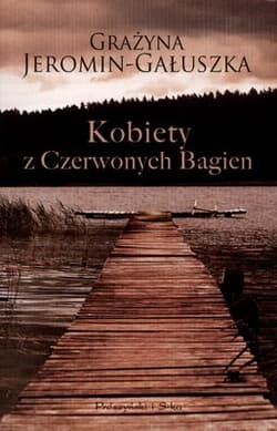 Kobiety z Czerwonych Bagien - Grażyna Jeromin-Gałuszka