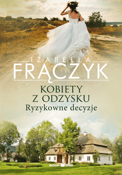 Kobiety z odzysku - Ryzykowne decycje. Tom 3 - ebook - Izabella Frączyk