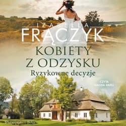 Kobiety z odzysku. Ryzykowne decyzje - audiobook - Izabella Frączyk
