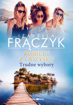 Kobiety z odzysku - Trudne wybory. Tom 2 - ebook - Izabella Frączyk, Iza Kuna
