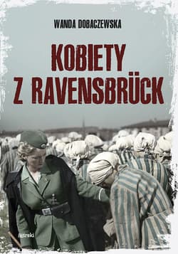 Kobiety z Ravensbruck - Wanda Dobaczewska