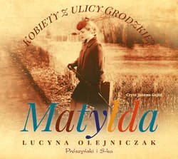 Kobiety z ulicy Grodzkiej. Matylda - audiobook - Lucyna Olejniczak
