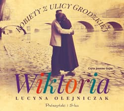 Kobiety z ulicy Grodzkiej. Wiktoria - audiobook - Lucyna Olejniczak