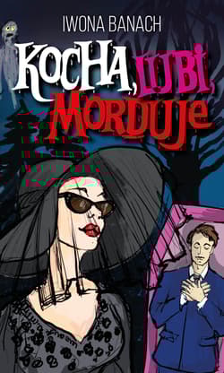 Kocha, lubi, morduje - Iwona  Banach
