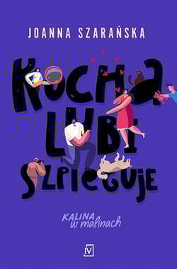 Kocha, lubi, szpieguje - Joanna Szarańska