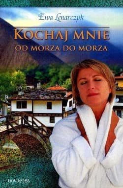 Kochaj mnie od morza do morza - Ewa Lenarczyk