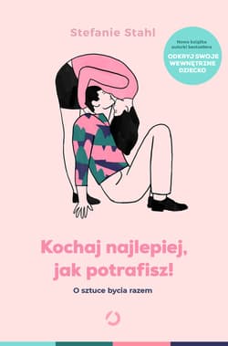 Kochaj najlepiej, jak potrafisz! O sztuce bycia razem - ebook - Stefanie  Stahl