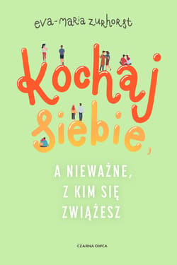 Kochaj siebie, a nieważne, z kim się zwiążesz - ebook - Eva-Maria Zurhorst