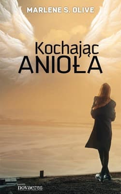Kochając anioła - Olive Marlene S.