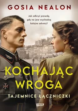 Kochając wroga. Tajemnice łączniczki - ebook - Gosia Nealon, Antoni Górny