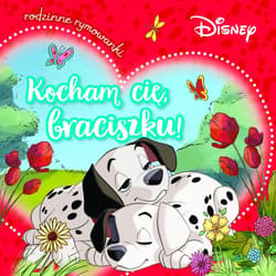 Kocham cię, braciszku! Rodzinne rymowanki. Disney - Aleksandra  Górska