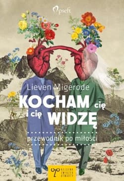 Kocham cię i cię widzę. Przewodnik po miłości - Lieven Migerode
