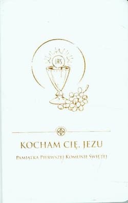 Kocham Cię Jezu Pamiątka Pierwszej Komunii Świętej