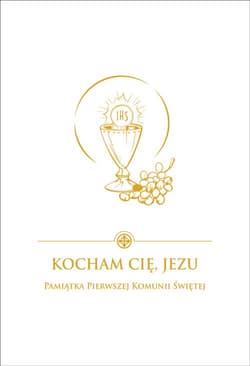 Kocham Cię Jezu  Pamiątka Pierwszej Komunii Świętej