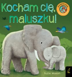 Kocham Cię maluszku! Książka rozkładanka - Suzie Mason