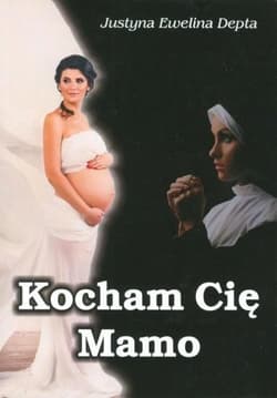 Kocham Cię Mamo - Depta Justyna Ewelina
